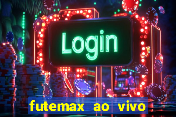 futemax ao vivo futebol ao vivo